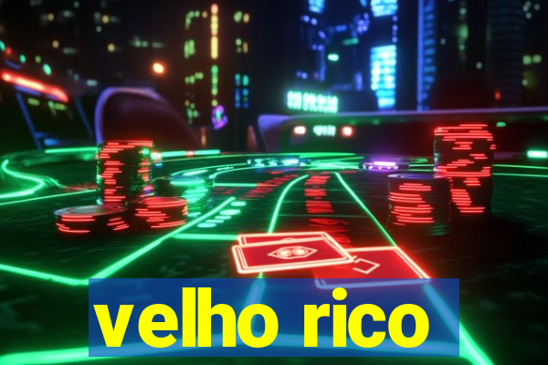 velho rico